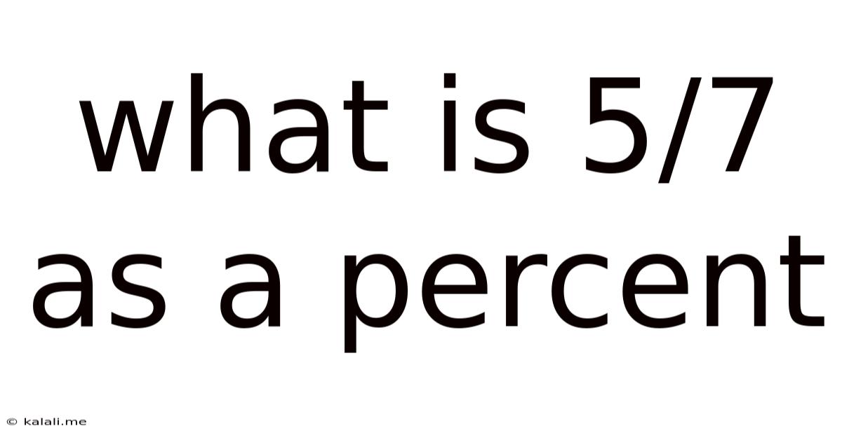 What Is 5/7 As A Percent