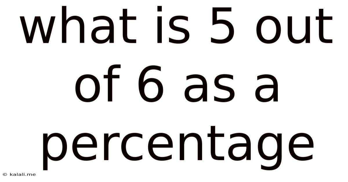 What Is 5 Out Of 6 As A Percentage