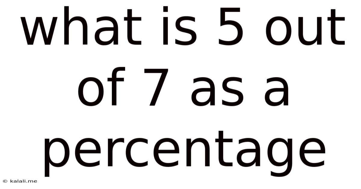 What Is 5 Out Of 7 As A Percentage