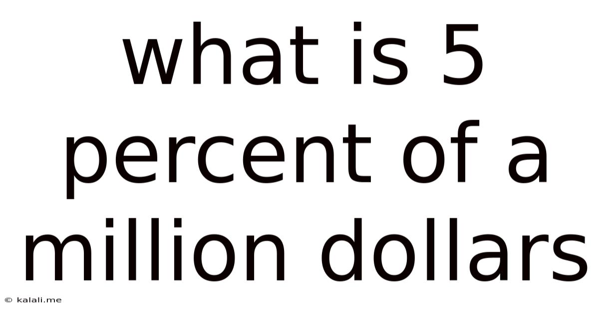 What Is 5 Percent Of A Million Dollars