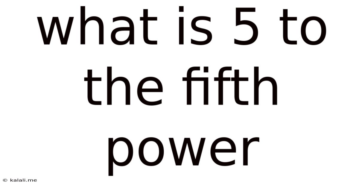 What Is 5 To The Fifth Power