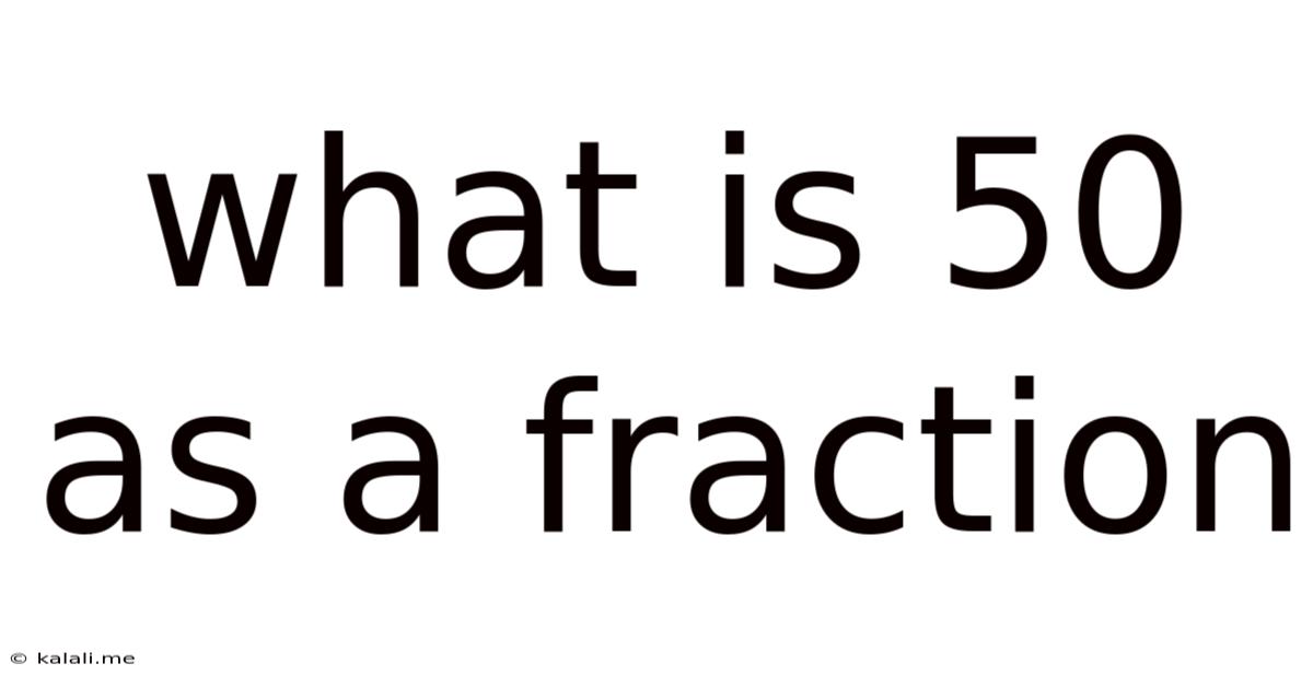 What Is 50 As A Fraction