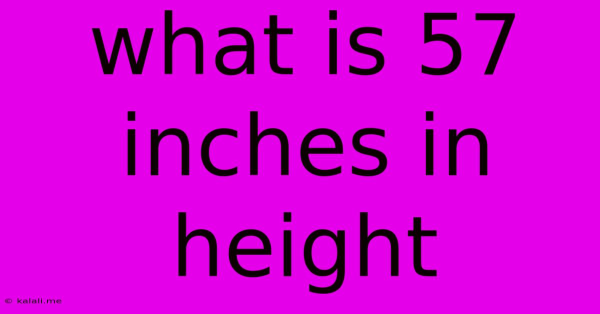 What Is 57 Inches In Height