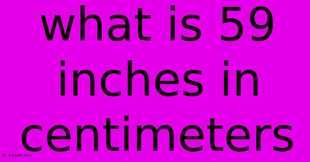 What Is 59 Inches In Centimeters