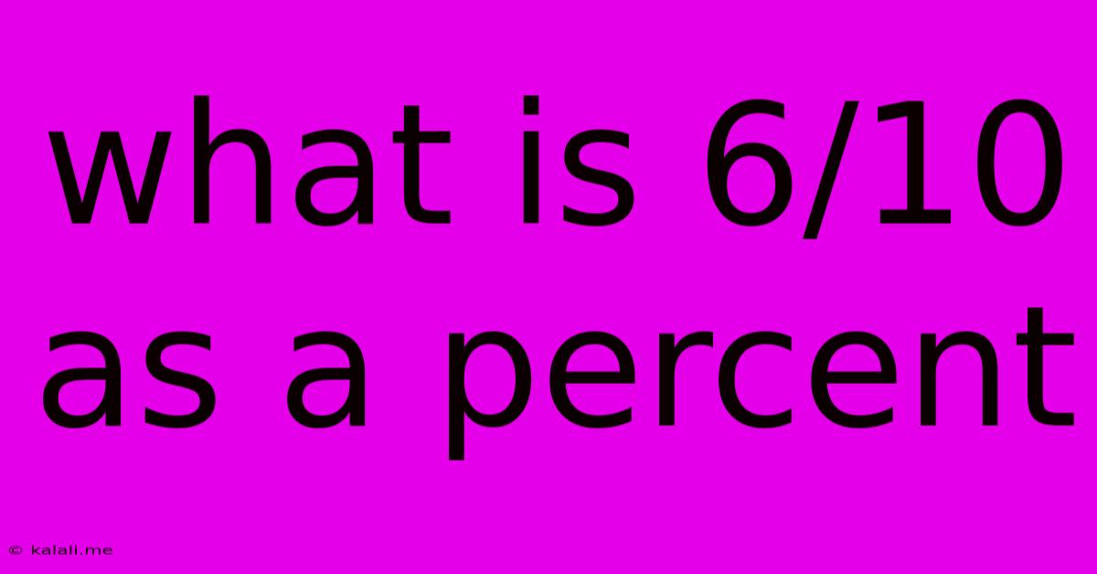 What Is 6/10 As A Percent