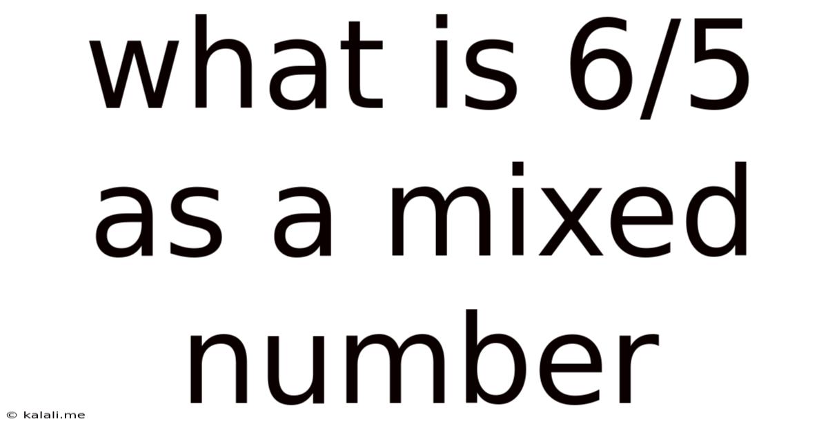 What Is 6/5 As A Mixed Number