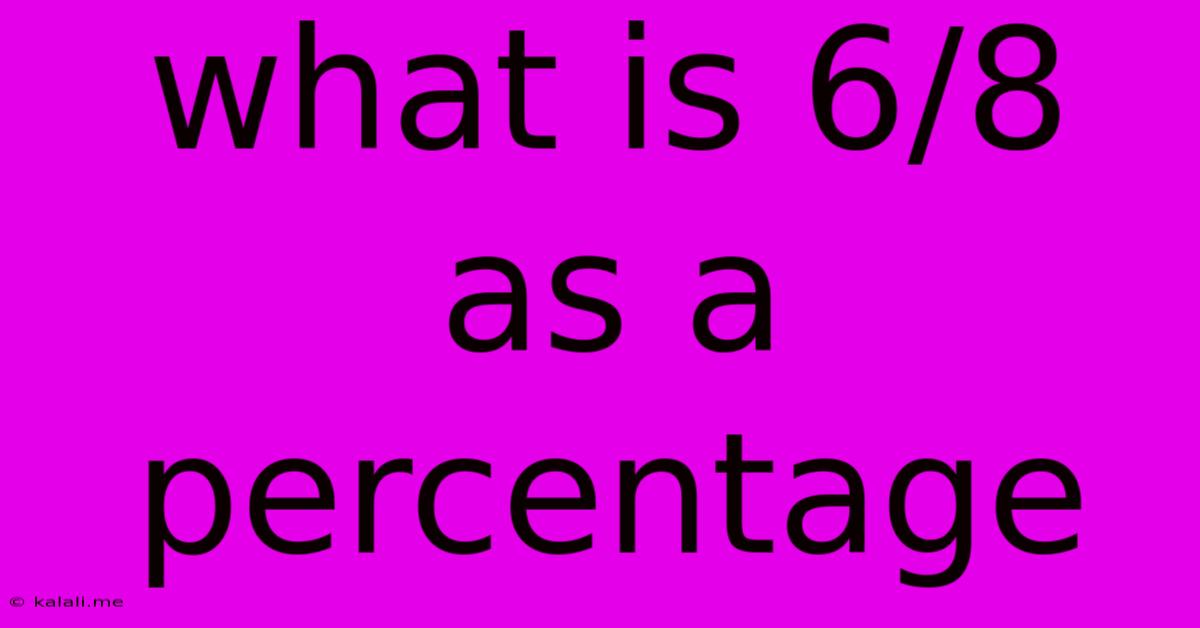 What Is 6/8 As A Percentage