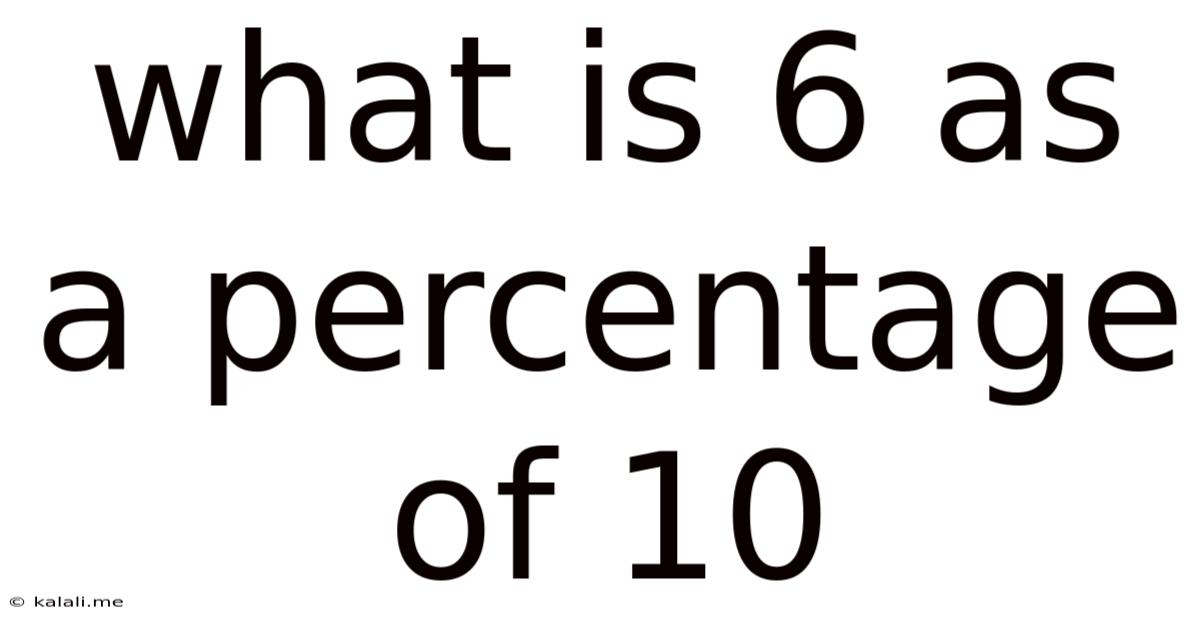 What Is 6 As A Percentage Of 10