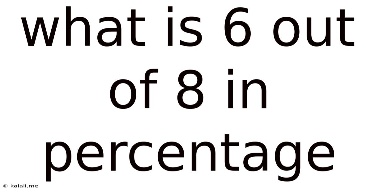 What Is 6 Out Of 8 In Percentage