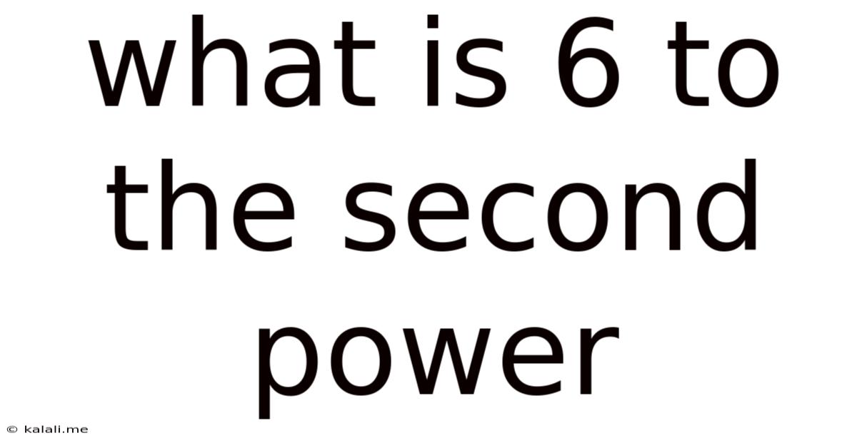 What Is 6 To The Second Power