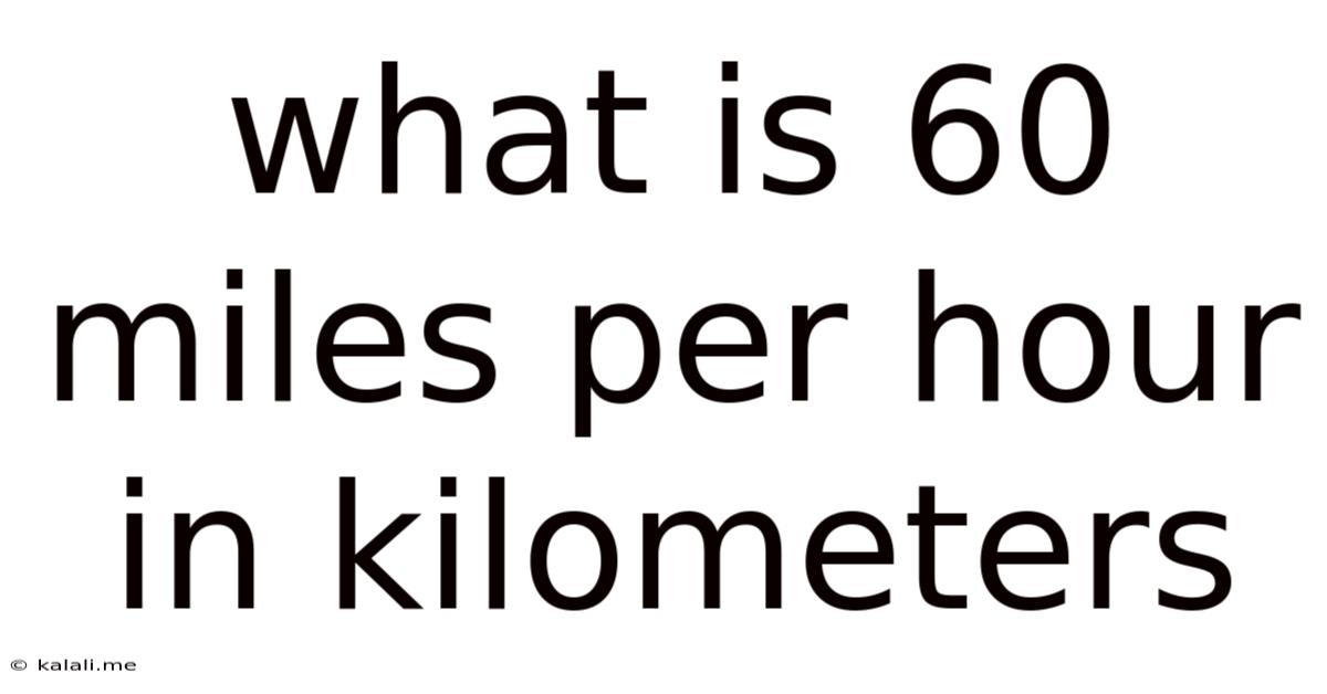 What Is 60 Miles Per Hour In Kilometers