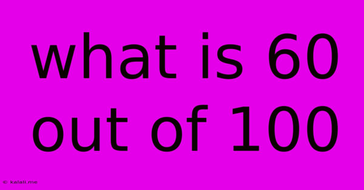 What Is 60 Out Of 100