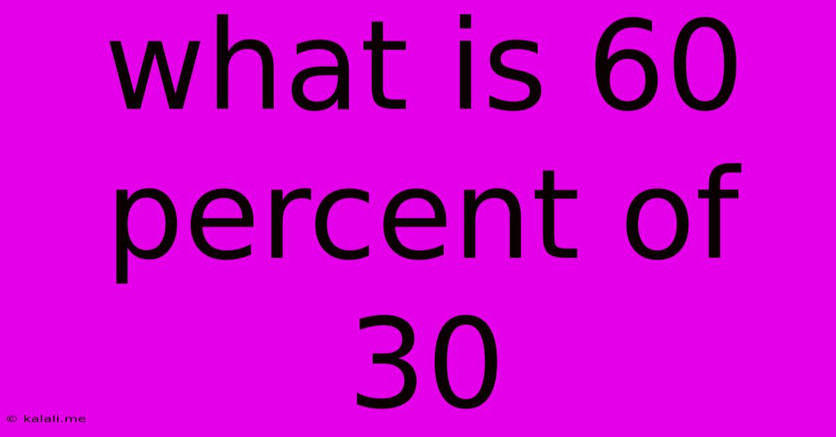 What Is 60 Percent Of 30