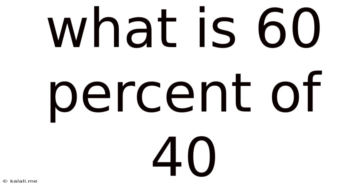 What Is 60 Percent Of 40