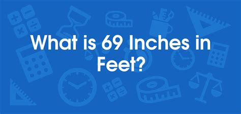 What Is 69 Inches In Feet