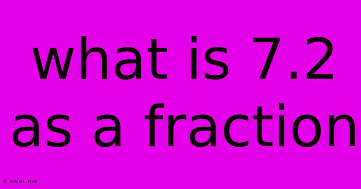 What Is 7.2 As A Fraction