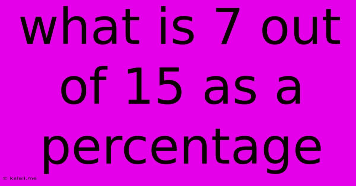 What Is 7 Out Of 15 As A Percentage