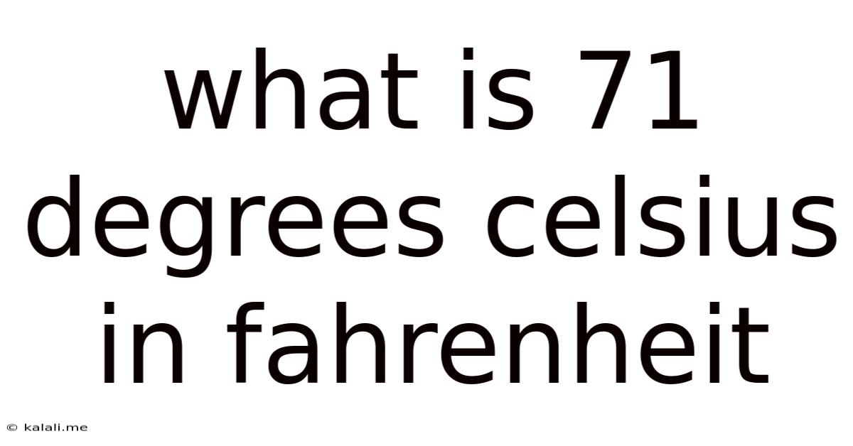 What Is 71 Degrees Celsius In Fahrenheit