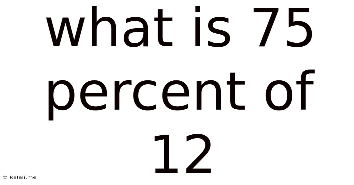 What Is 75 Percent Of 12