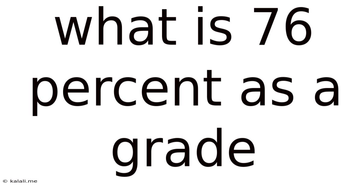 What Is 76 Percent As A Grade