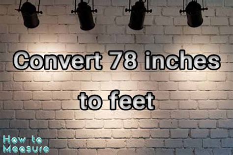 What Is 78 Inches In Feet