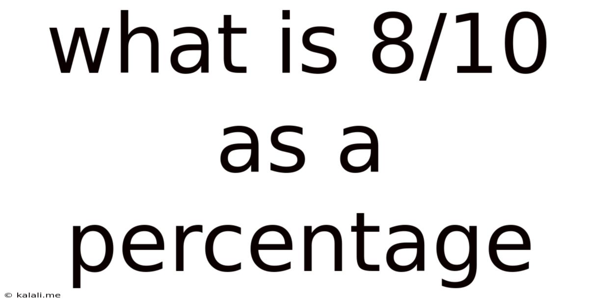 What Is 8/10 As A Percentage