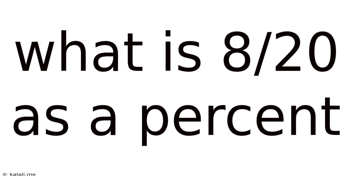 What Is 8/20 As A Percent