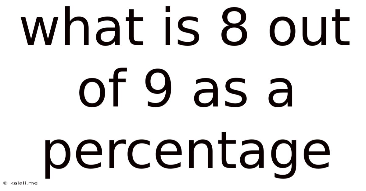 What Is 8 Out Of 9 As A Percentage