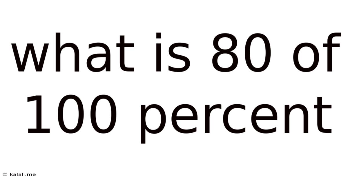 What Is 80 Of 100 Percent