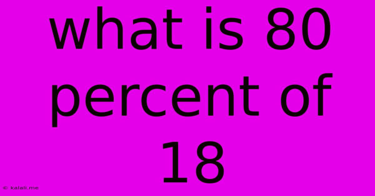 What Is 80 Percent Of 18