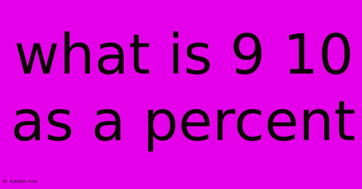 What Is 9 10 As A Percent
