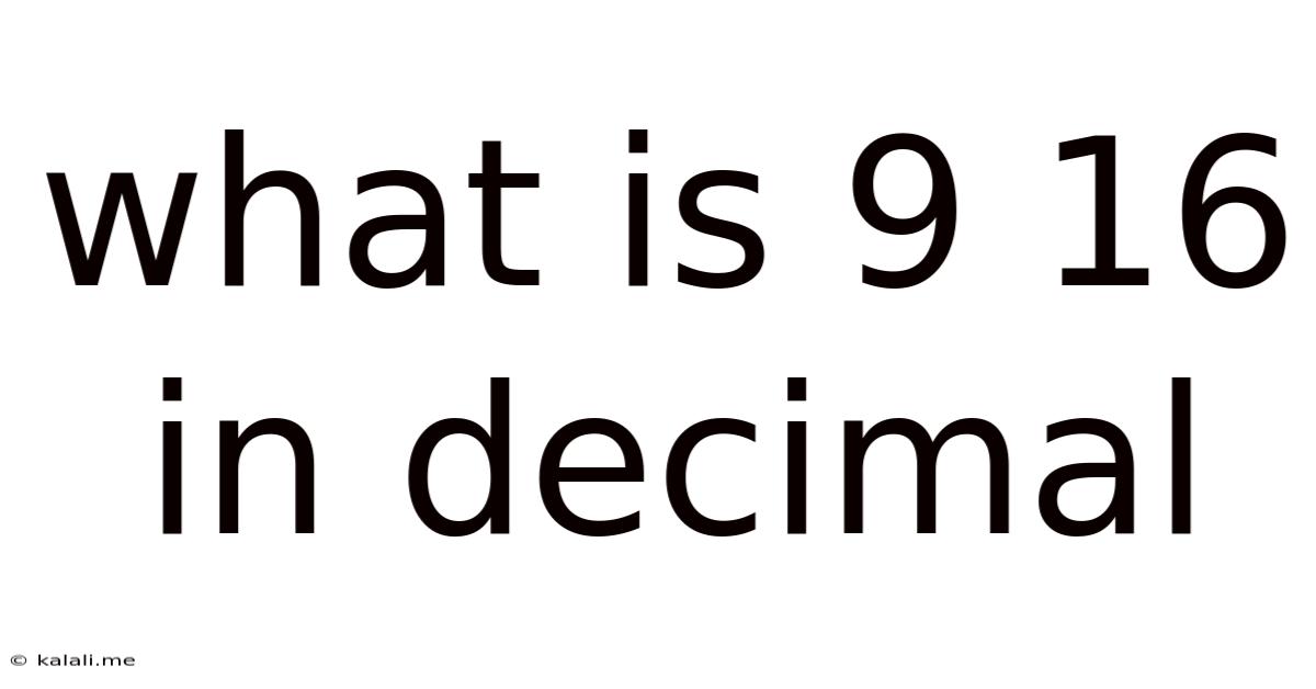 What Is 9 16 In Decimal