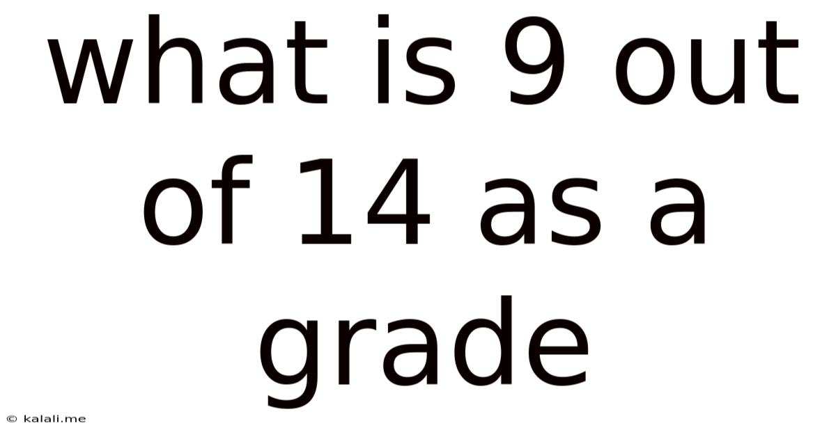 What Is 9 Out Of 14 As A Grade