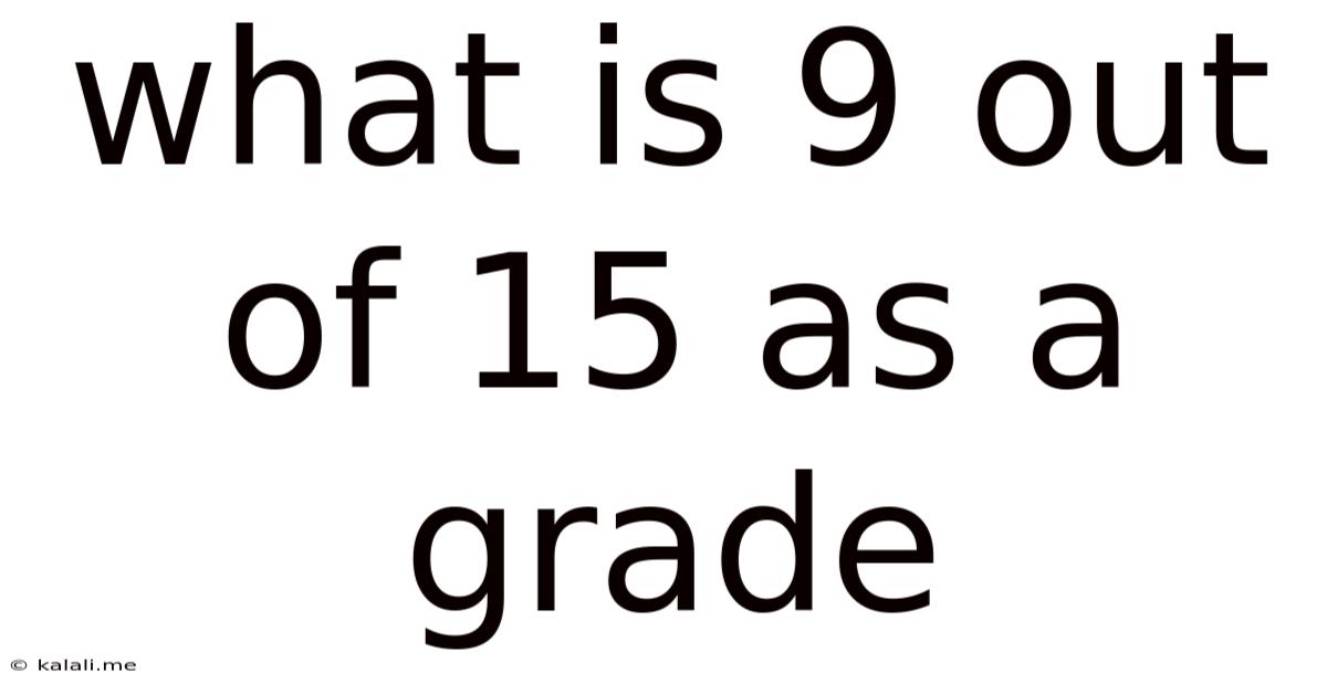 What Is 9 Out Of 15 As A Grade