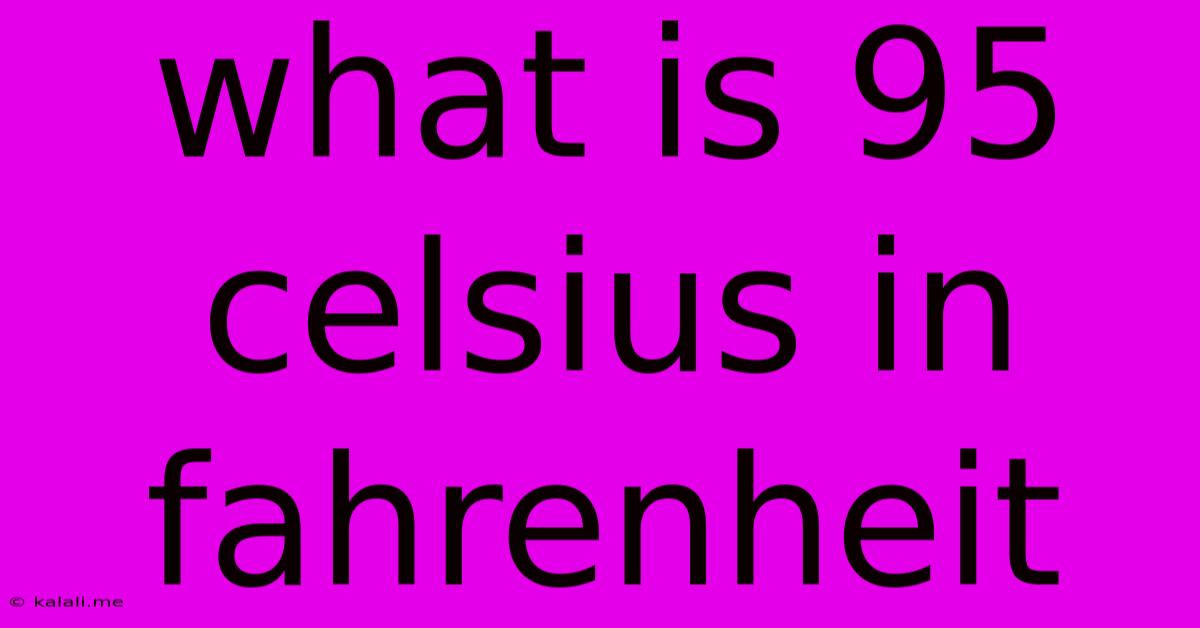 What Is 95 Celsius In Fahrenheit