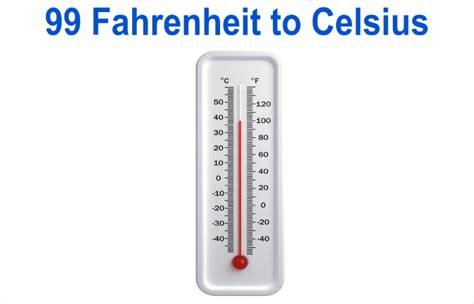 What Is 99 Fahrenheit In Celsius