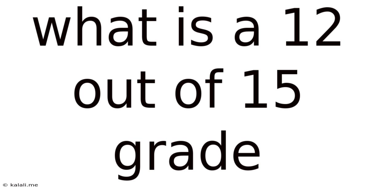 What Is A 12 Out Of 15 Grade