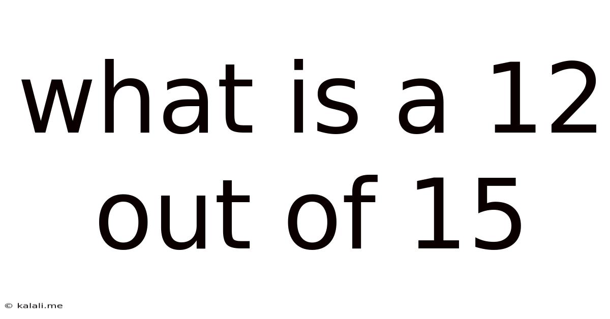 What Is A 12 Out Of 15