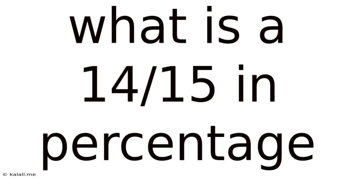 What Is A 14/15 In Percentage