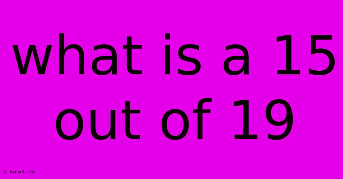 What Is A 15 Out Of 19