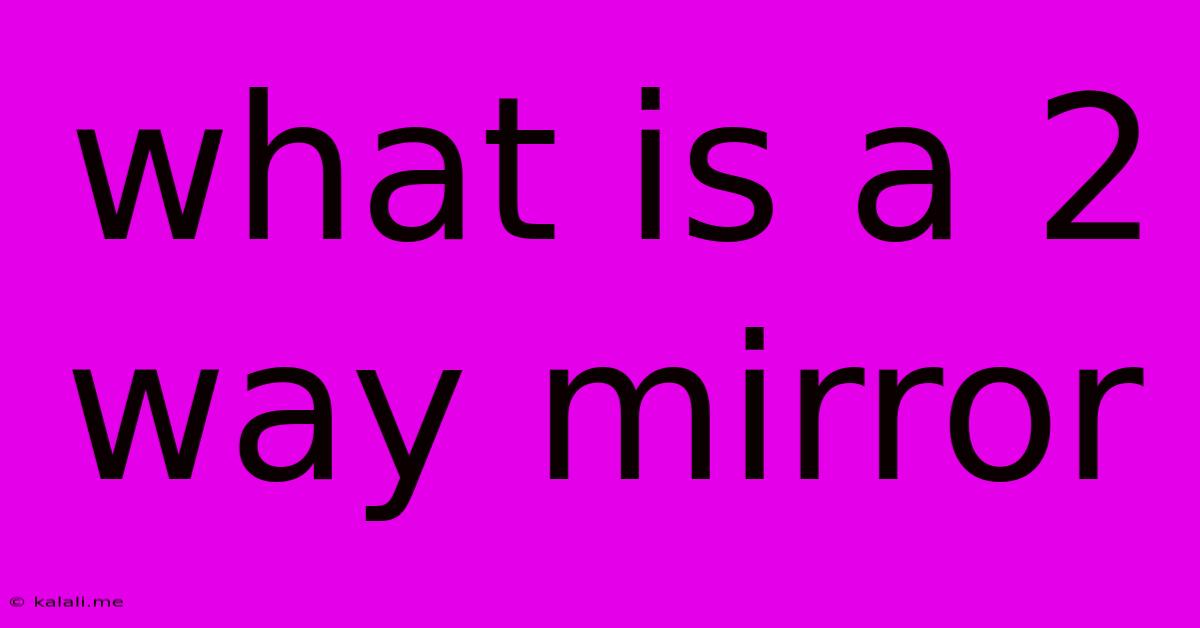 What Is A 2 Way Mirror