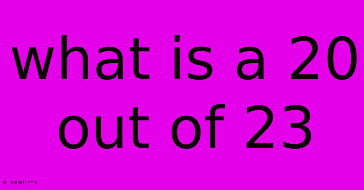 What Is A 20 Out Of 23