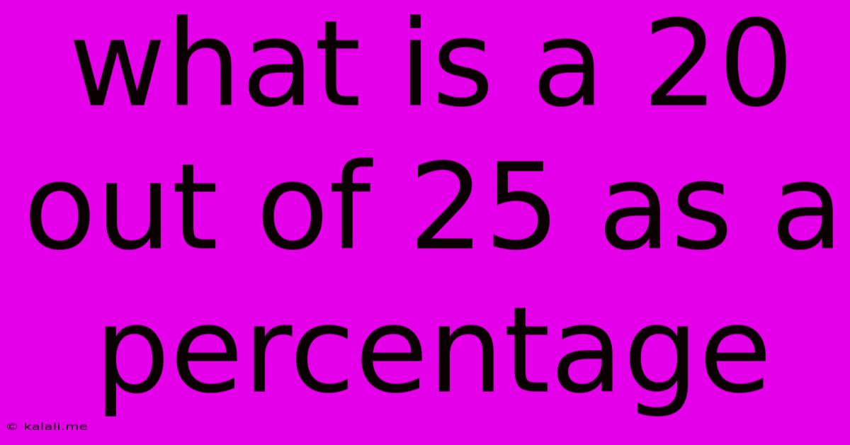 What Is A 20 Out Of 25 As A Percentage