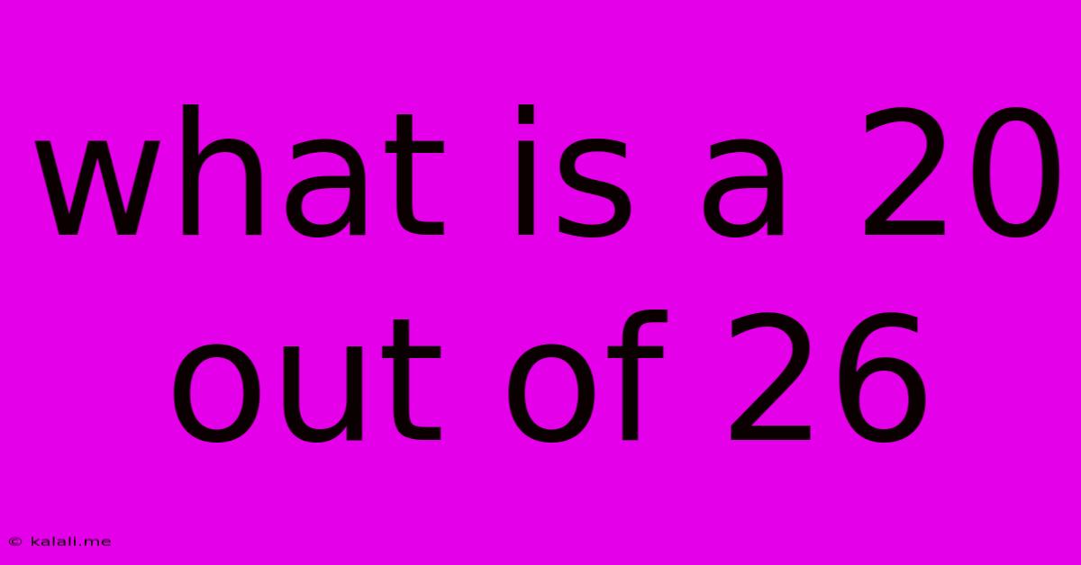 What Is A 20 Out Of 26