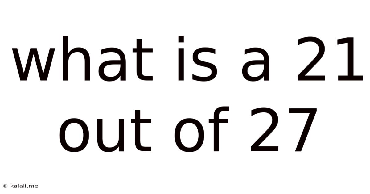 What Is A 21 Out Of 27