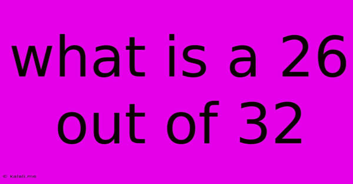 What Is A 26 Out Of 32