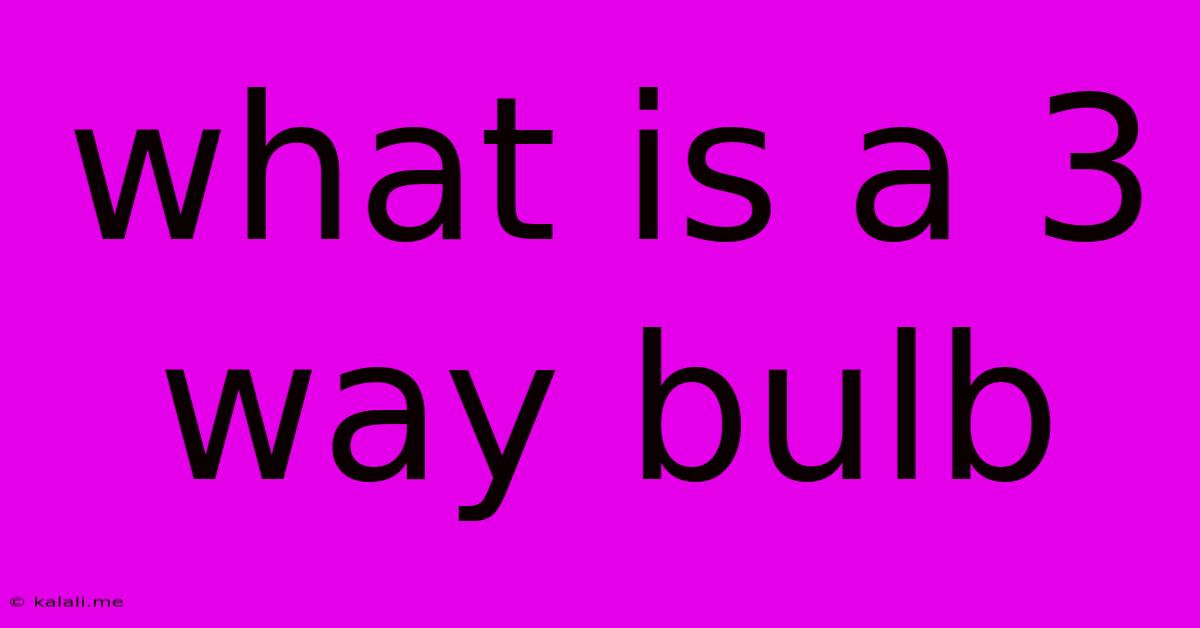 What Is A 3 Way Bulb