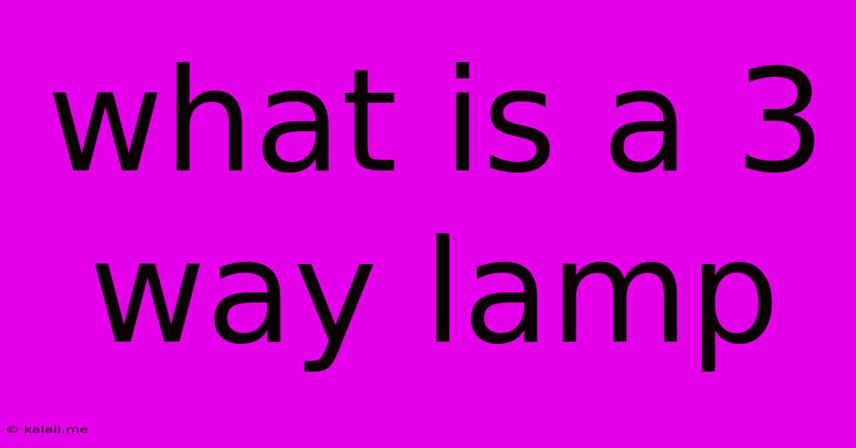 What Is A 3 Way Lamp