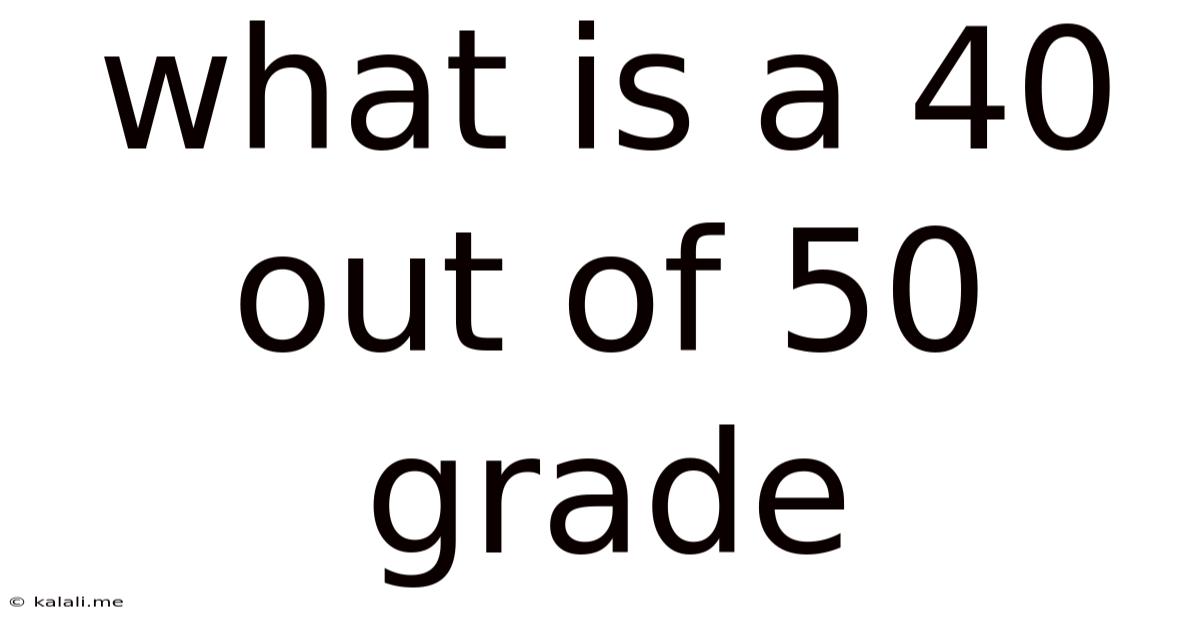 What Is A 40 Out Of 50 Grade