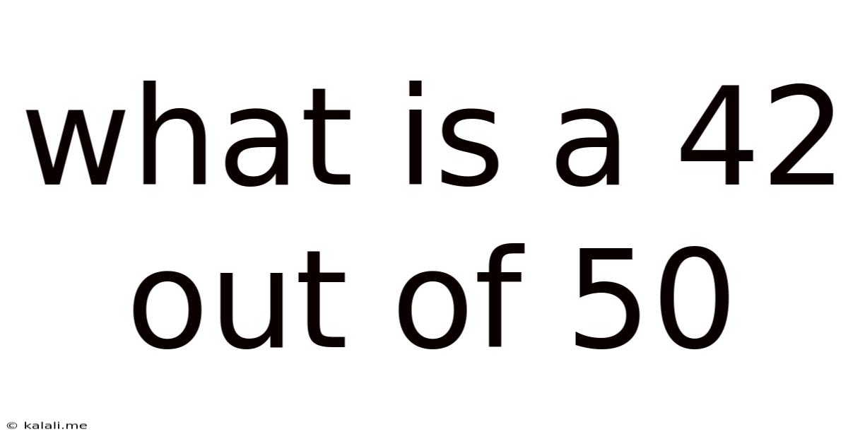 What Is A 42 Out Of 50